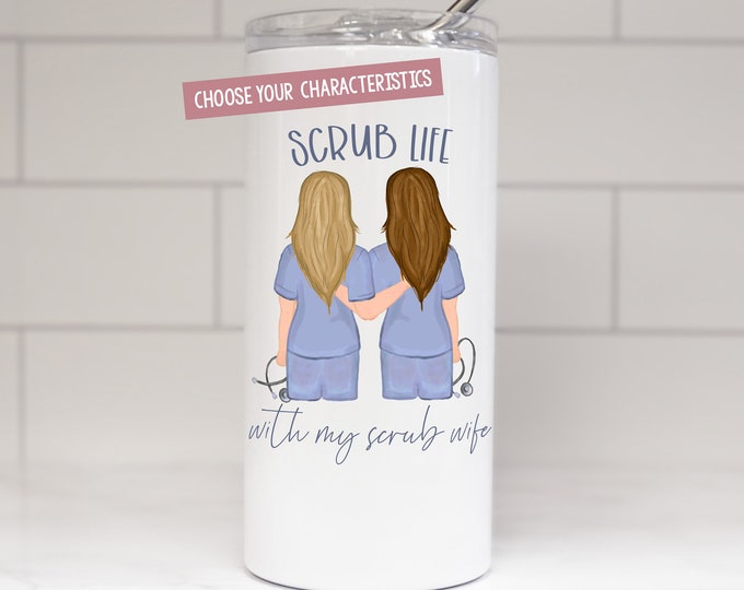 Nurses Tumbler - Scrub Life with my Scrub Wife - Personalized Nurses Tumbler - Work BFF - Work Wife - Work Best Friend