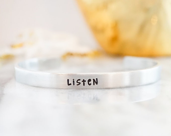 Listen Cuff Bracelet - Daily Reminder - Inspirational Reminder - Motivational - Silver tone Hand Stamped Cuff Bracelet