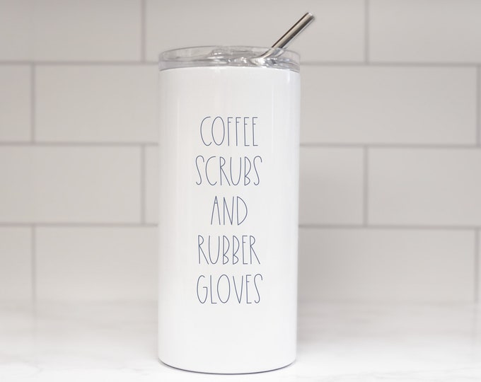 Coffee Scrubs and Rubber Gloves Tumbler - Nurse Tumbler - Nurses Gift - Nurse Practitioner Gift - Health Care Worker Tumbler - Doctor Gift
