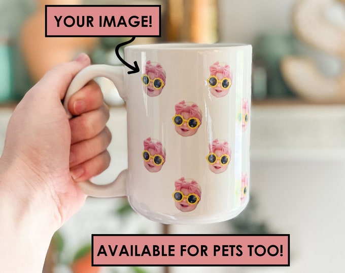 Face Mug - Baby Face Mug - Your Dog's Face Mug - Your Husband's Face Mug - Father's Day Gift - Mother's Day Gift - Funny Gift Ideas