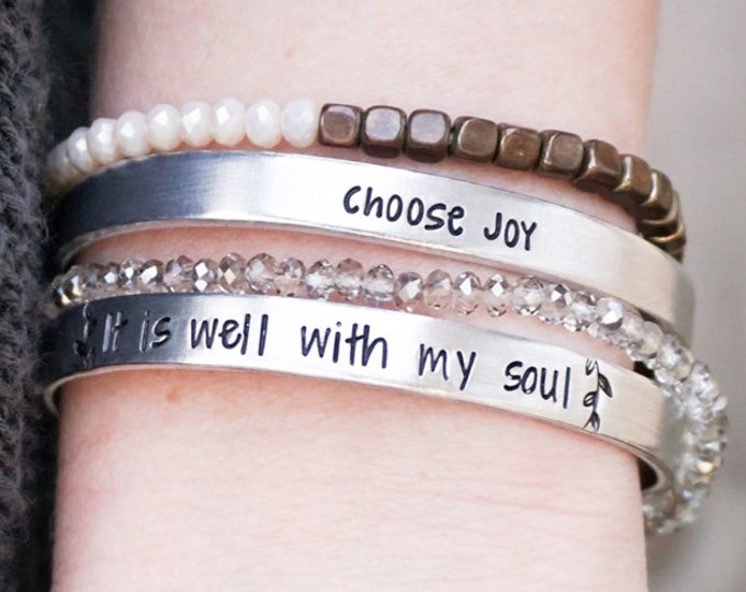 Motivational Cuff Bracelet - Hand Stamped Jewelry - Choose Joy - It is Well With my Soul - Gifts for Her - Gifts for Women