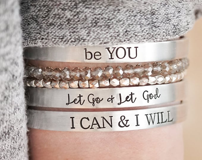 Motivational Cuff Bracelet - be YOU - Let Go and Let God - I Can and I Will - New Year New You - Mantra - Hand Stamped Silver Cuff Bracelet