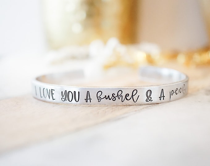 I Love You a Bushel and a Peck Cuff Bracelet - Mommy Jewelry - Mom - Grandma - Gifts for Mom - Hand Stamped Silver Cuff Bracelet