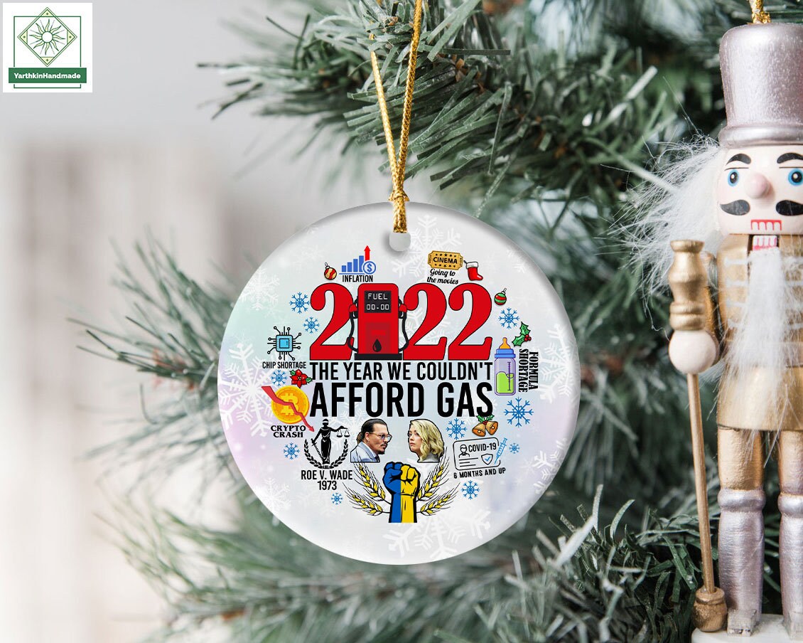 The Year We Couldn't Afford Gas Ornament, 2022 Gas Prices Ornament, Inflation Ornament