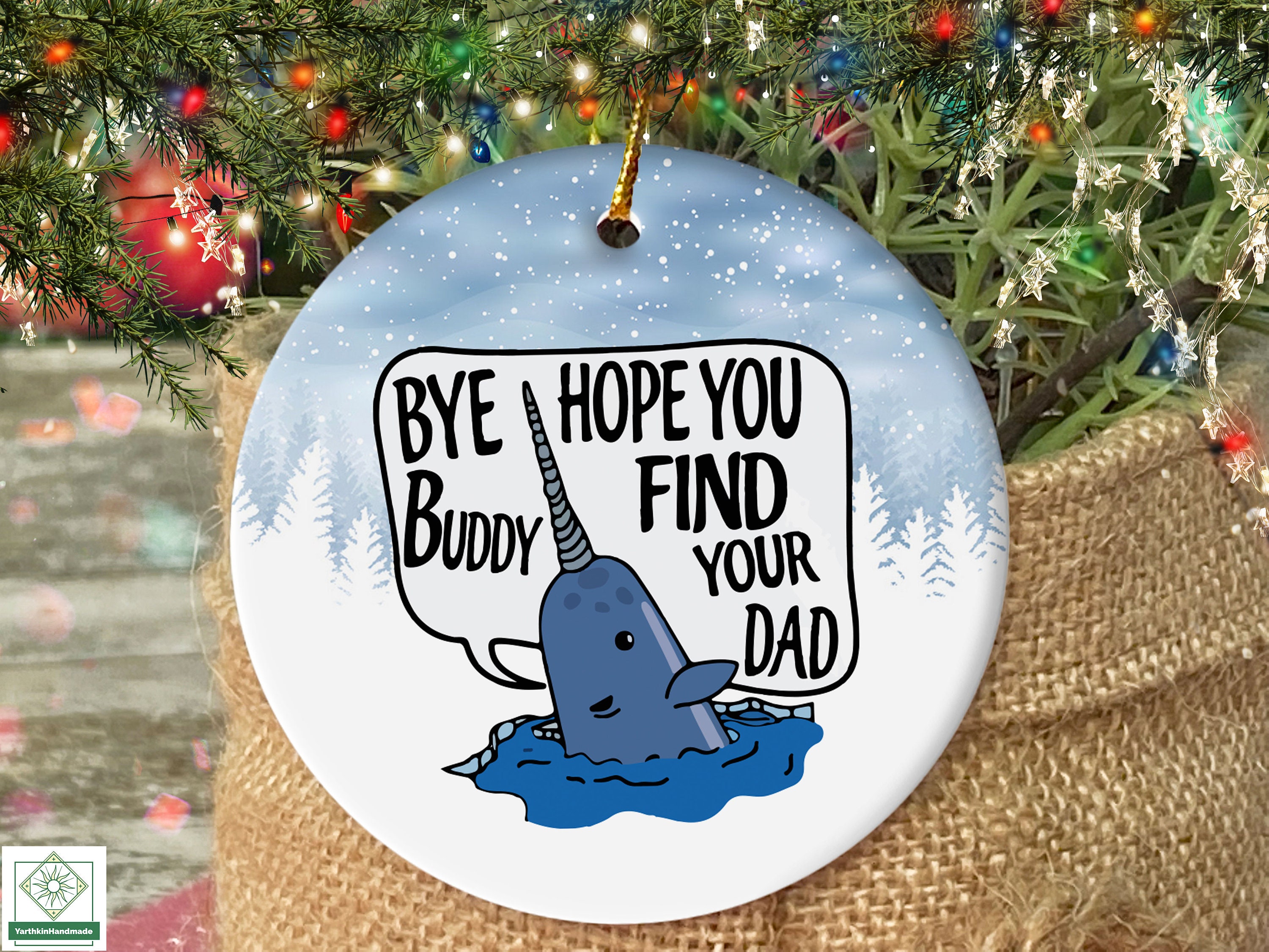 Bye Buddy Hope You Find Your Dad Ornament, Buddy The Elf Christmas Ornament