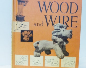 Clay Wood and Wire How to Make Sculptures Instructional Arts and Crafts Book Vintage DIY