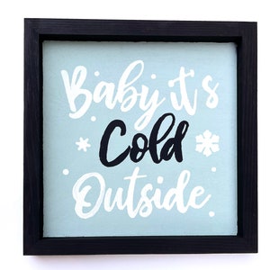 Baby It’s Cold Outside Sign | Christmas Sign | Farmhouse Decor | Wall Decor | Shelf Sitter