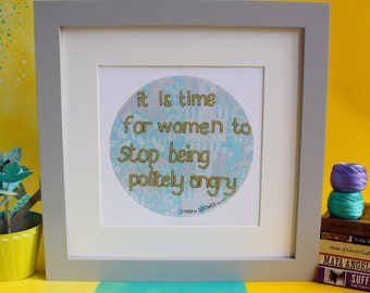 Feminist print - It is time for women to stop being politely angry - embroidered hoop digital print