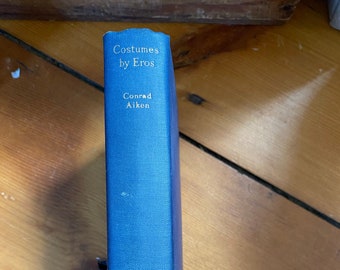 Costumes By Eros by Conrad Aiken - Scribners 1928