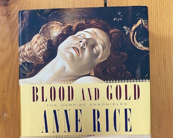Blood and Gold by Anne Rice - Knopf 2001 - 1st Edition Hardcover - Vampire Chronicles