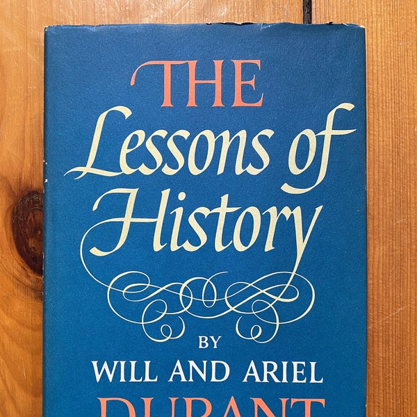The Lessons of History by Will and Ariel Durant - Simon and Schuster 1968 First Printing