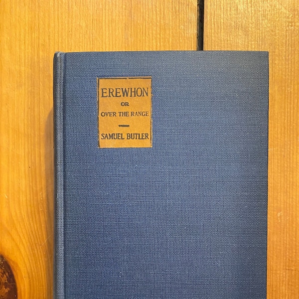 Erewhon or Over The Range by Samuel Butler - E.P. Dutton 4th Printing 1923