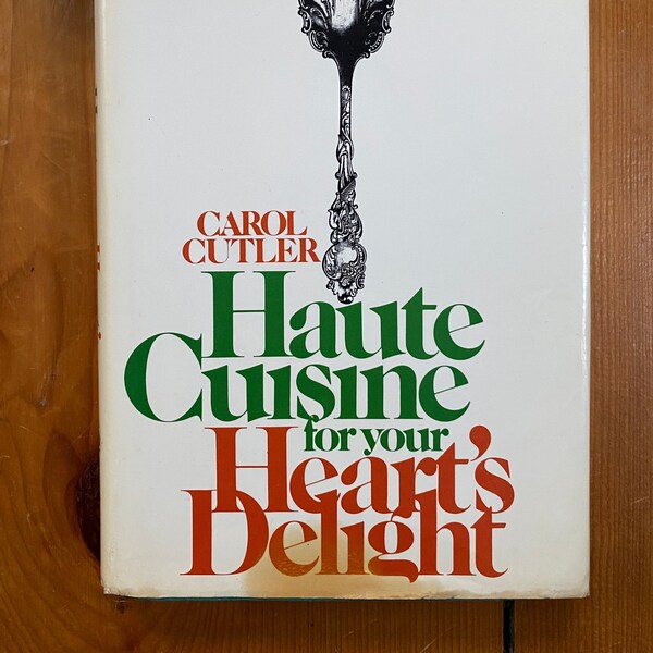 Haute Cuisine for Your Heart's Delight door Carol Cutler - Eerste editie 1973