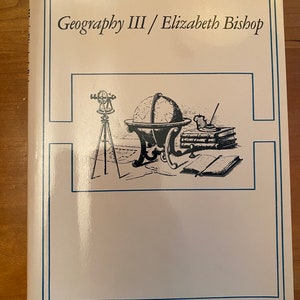 Geography III by Elizabeth Bishop - Farrar Straus & Giroux 1976