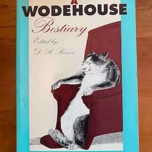 A Wodehouse Bestiary edited by D. R. Bensen - 1985 Ticknor & Fields