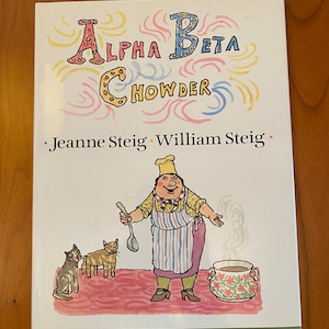 Alpha Beta Chowder by Jeanne Steig and William Steig - First Edition Hardcover with Dust Jacket 1992 SIGNED