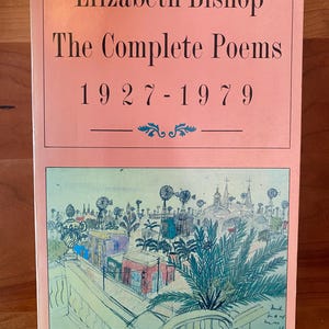 Elizabeth Bishop Complete Poems 1927- 1979  - Farrar Straus & Giroux 1984