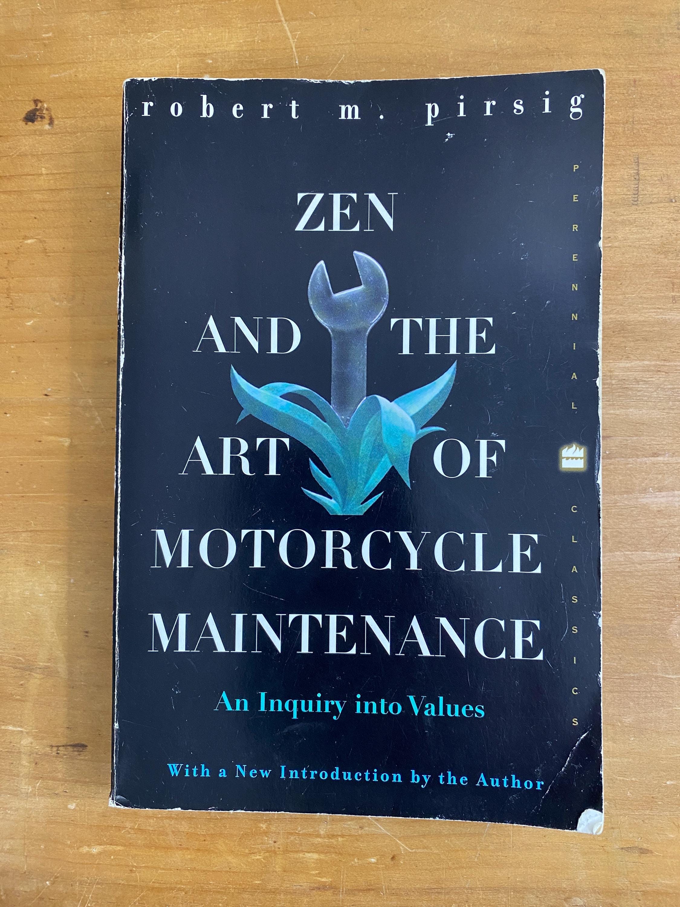 Zen and the Art of Motorcycle Maintenance by Robert M. Pirsig