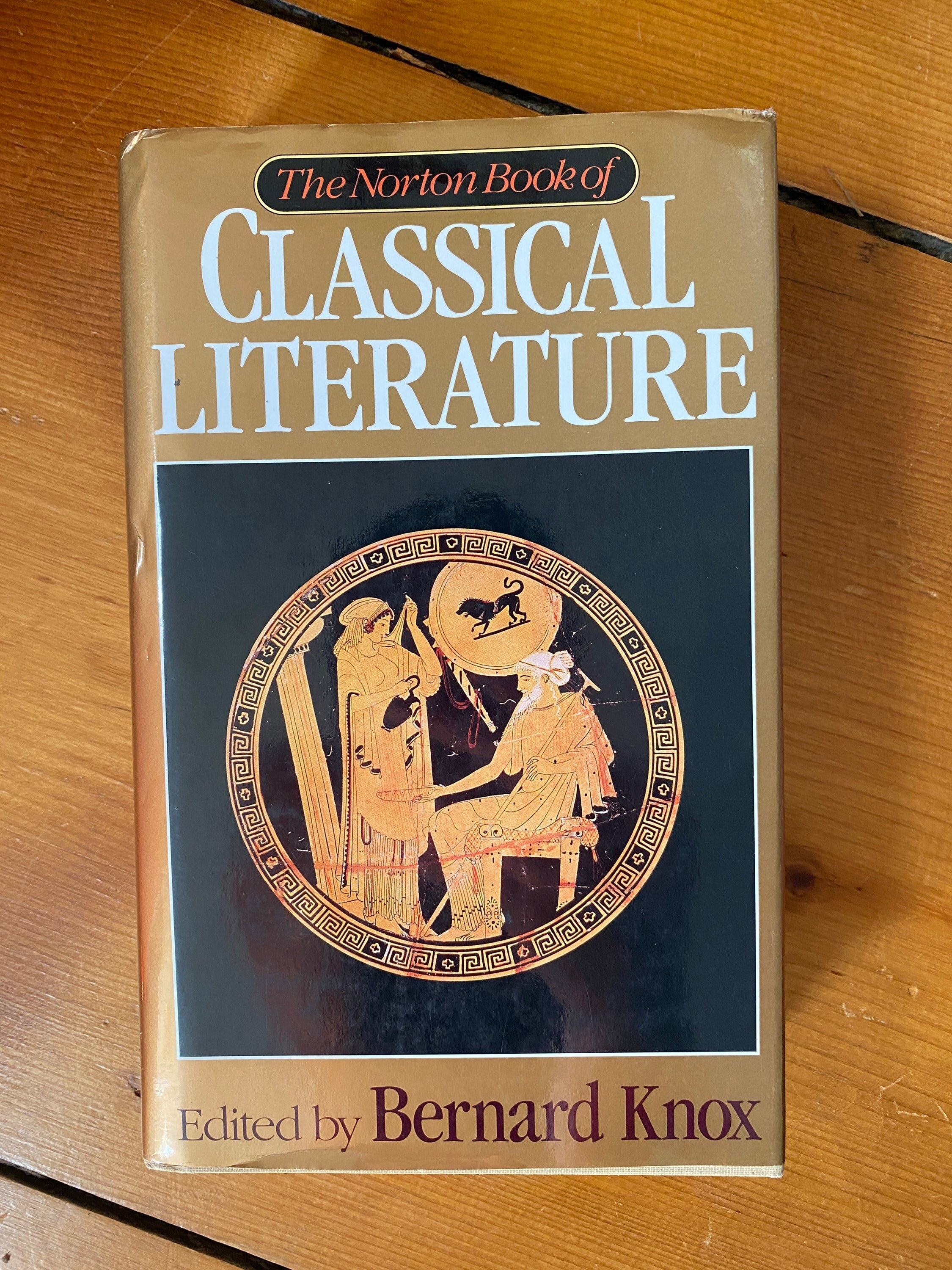 The Norton Book of Classical Literature Edited by Bernard Knox