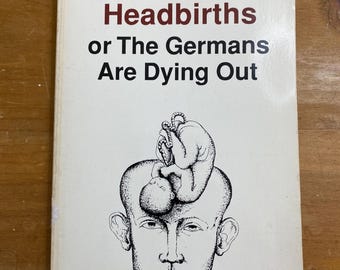 Headbirths or The Germans Are Dying Out by Gunter Grass - 1990 Harvest