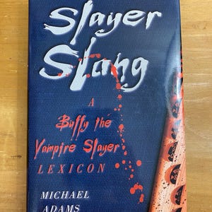 Slayer Slang A Buffy the Vampire Slayer Lexicon by Michael Adams - 2003 Oxford University Press 1st Edition