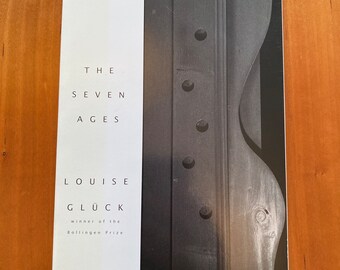 The Seven Ages by Louise Gluck - 2002 Ecco/Harper Collins