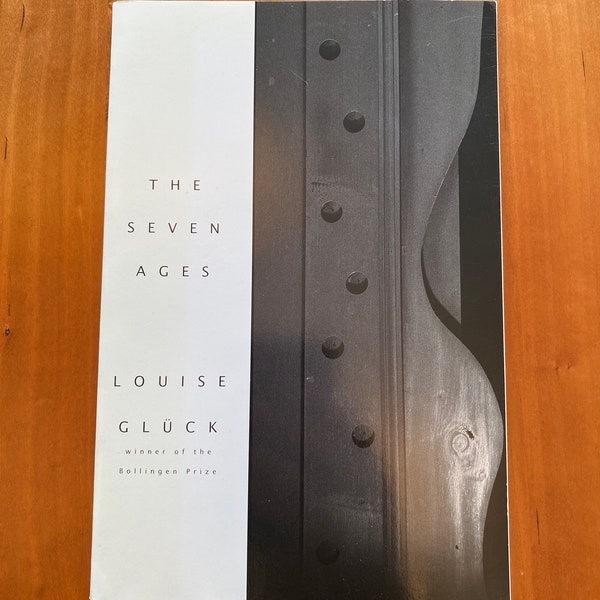 The Seven Ages by Louise Gluck - 2002 Ecco/Harper Collins