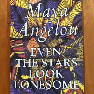 Even the Stars Look Lonesome by Maya Angelou - Random House - 1st Edition 1997