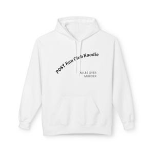 May include: White hoodie with a front pocket and a drawstring hood. The text "POST Run Club Hoodie" is printed diagonally across the chest in black, with "MILES OVER MURDER" printed below.