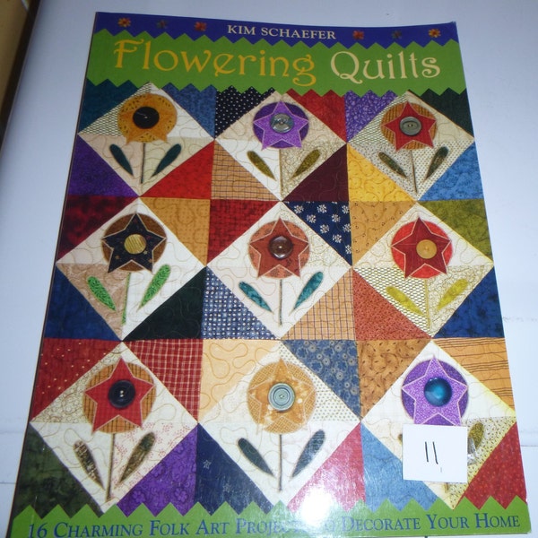 FLOWERING QUILTS, Kim Schaefer, 16 folk art projects, home decor, C & T Publishing, sewing, quilting, patterns, soft back, 79 pgs., # 11