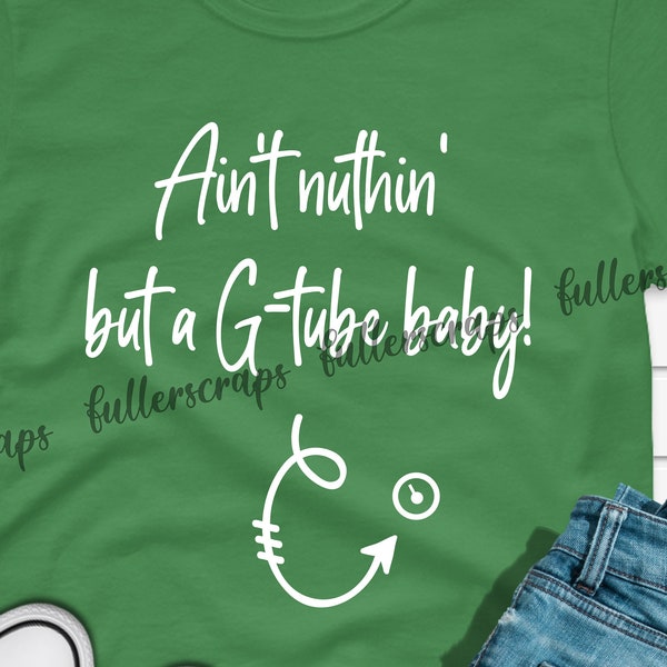 ain't nuthin but a g-tube baby t-shirt, tubie shirt, sassy special needs shirt, gtube shirt, medically complex shirt, special needs shirt