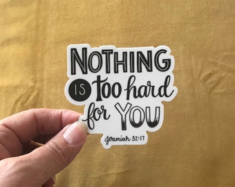 Nothing is too hard for you vinyl Sticker