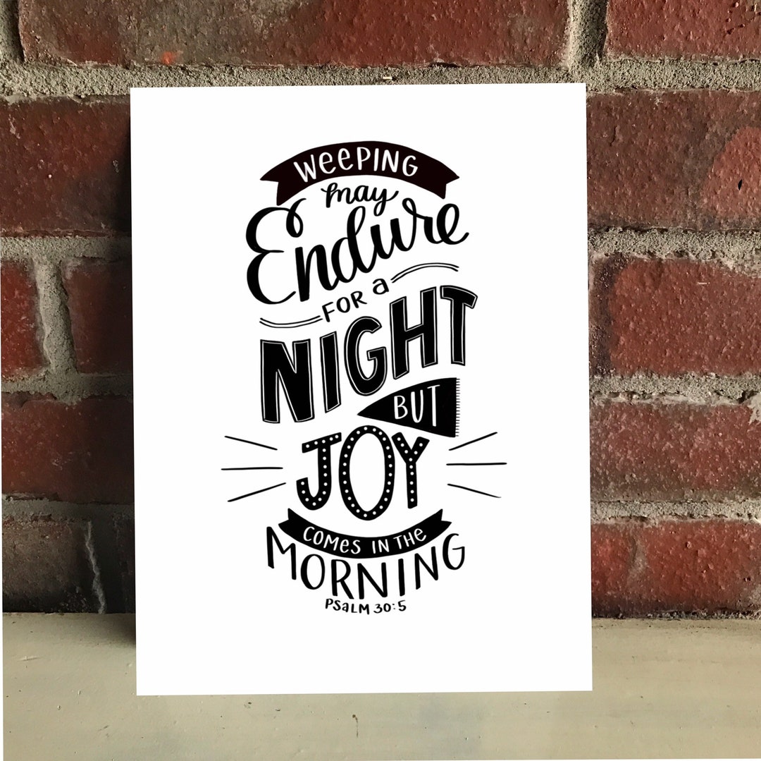Weeping May Endure for a Night but Joy Comes in the Morning Etsy