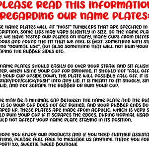 May include: A white informational sign with red and black text titled PLEASE READ THIS INFORMATION REGARDING OUR NAME PLATES. It outlines four points about acrylic name plate fit, stability, placement over straws, potential gaps, and customer support contact.