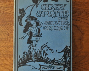 1926 Grey Sprite the Silver Knight by Francis E. Park