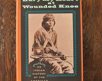 Bury My Heart at Wounded Knee by Dee Brown