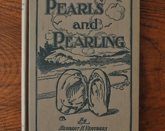 1913 Pearls and Pearling by Herbert H. Vertrees