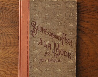 1913 Soups & Dressed Fish A La Mode by Mrs. De Salis