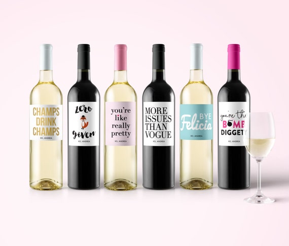 Funny Wine Labels - Just Because - Champagne Labels - Wine Humor -Bye Felicia - More Issues Than - Bomb Diggity - Zero Fox Given