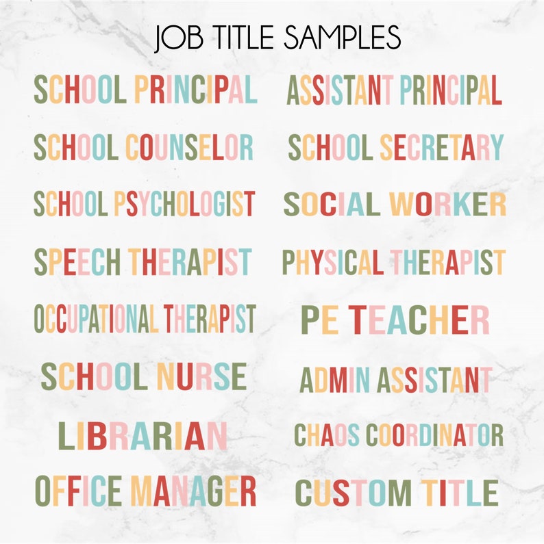 May include: A printable chart with a list of job titles in a variety of colors. The job titles include School Principal, Assistant Principal, School Counselor, School Secretary, School Psychologist, Social Worker, Speech Therapist, Physical Therapist, Occupational Therapist, PE Teacher, School Nurse, Admin Assistant, Librarian, Chaos Coordinator, Office Manager, and Custom Title.