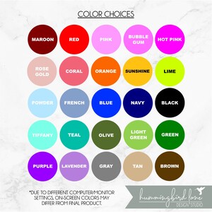 May include: Color chart with 25 different color options for customizing a product. The colors include maroon, red, pink, bubble gum, hot pink, rose gold, coral, orange, sunshine, lime, powder, french, blue, navy, black, tiffany, teal, olive, light green, green, purple, lavender, gray, tan, and brown.