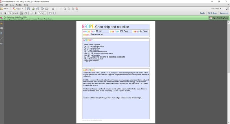 May include: A digital recipe sheet titled Choc chip and oat slice. The document includes sections for cooking time, oven temperature, yield, source, ingredients, and instructions. It lists specific measurements in grams and cups for baking.