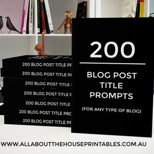 May include: A stack of black and white printable books with the text "200 Blog Post Title Prompts (For Any Type of Blog)" and the website address "www.allaboutthehouseprintables.com.au".