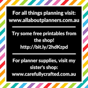 May include: Black and white text on a colorful striped background. The text reads: "For all things planning visit: www.allaboutplanners.com.au Try some free printables from the shop! http://bit.ly/2hdKzpd For planner supplies, visit my sister's shop: www.carefullycrafted.com.au"
