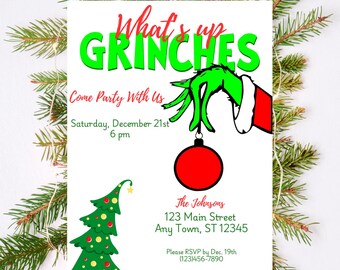 May include: A Christmas party invitation featuring the Grinch from the Dr. Seuss book "How the Grinch Stole Christmas". The invitation is green and red with the text "What's up Grinches? Come Party With Us" and includes the date, time, and location of the party.
