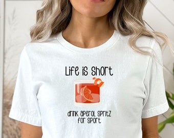 Funny Aperol Spritz shirt made from organic cotton Life is short, drink Aperol Spritz for sport Gift for Aperol Spritz lovers