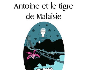 Livre : Antoine et le tigre de Malaisie ou les singulières aventures d'un enfant à haut potentiel intellectuel.