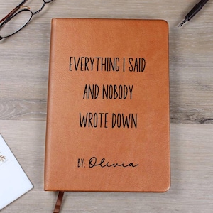 Personalized Everything I Said and Nobody Wrote Down Journal, Funny Office Gag Gift Notebook Appreciation Gifts for Coworkers D21