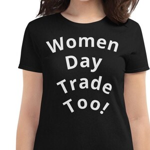 Day Trader Women&#39;s Short Sleeve T-Shirt