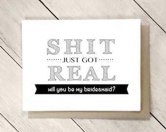 Shit Just Got Real Funny Bridesmaid Proposal Card, Will You Be My Bridesmaid Card, Will you be my Groomsman Card, Best Man Proposal Card